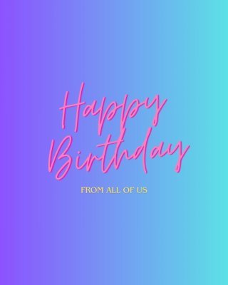 Happy Birthday from all of us